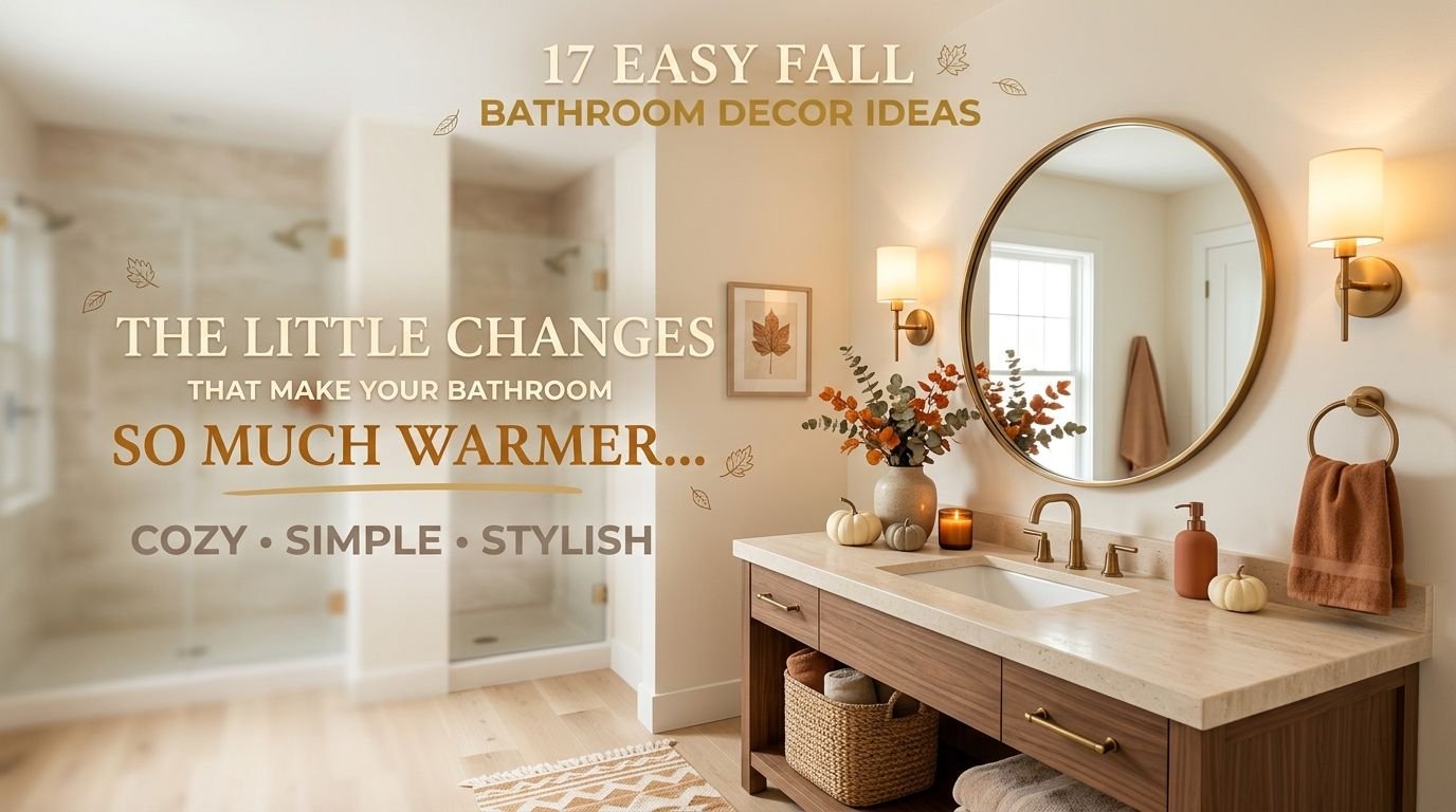 You are currently viewing 17 Easy Fall Bathroom Decor Ideas That Feel Warm & Stylish