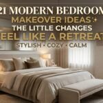 21 Modern Bedroom Makeover Ideas to Create a Stylish & Cozy Retreat
