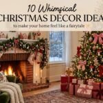 10 Whimsy Christmas Decor Ideas for a Magical, Playful Home