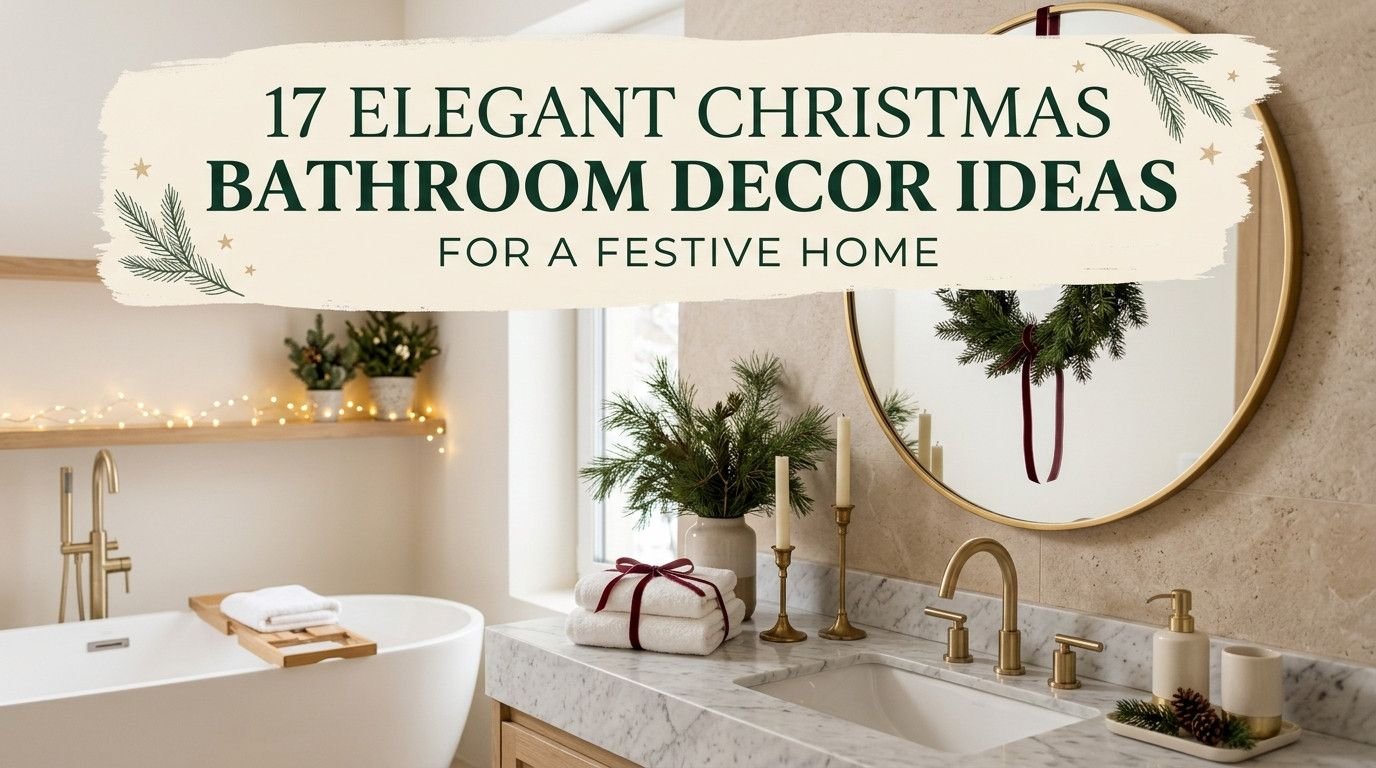 You are currently viewing 17 Elegant Christmas Bathroom Decor Ideas for a Festive Home